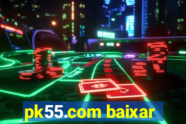 pk55.com baixar